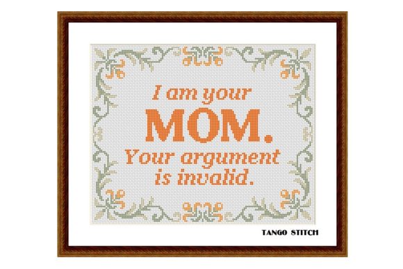 Funny and Friendly: I Am Your Mom Cross Stitch